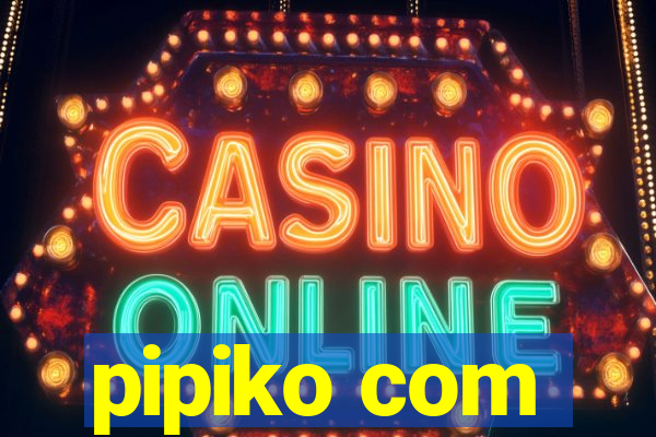 pipiko com